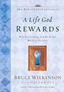 Life God Rewards: Why Everything You Do Today Matters Forever by Bruce Wilkinson